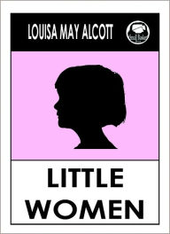 Title: Louisa May Alcott LITTLE WOMEN by Louisa May Alcott LITTLE WOMEN (Origianal Classic Editions) LITTLE WOMEN, Louisa May Alcott Books, Alcott Louisa May, Author: Louisa May Alcott