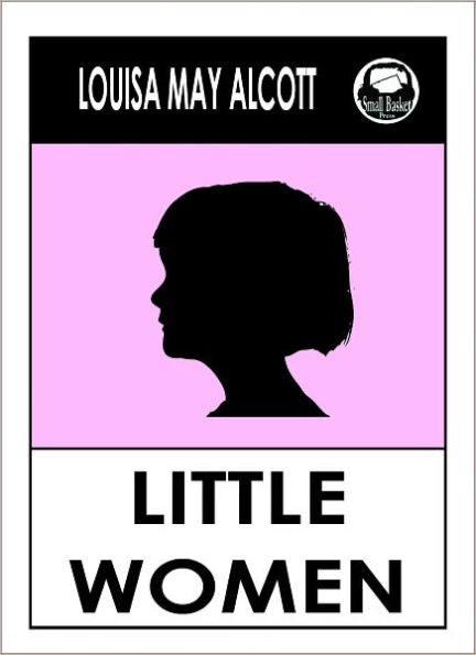 Louisa May Alcott LITTLE WOMEN by Louisa May Alcott LITTLE WOMEN (Origianal Classic Editions) LITTLE WOMEN, Louisa May Alcott Books, Alcott Louisa May