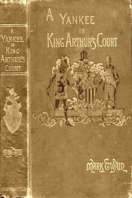 Title: A Connecticut Yankee in King Arthur's Court by Mark Twain, Complete (Illustrated), Author: Mark Twain