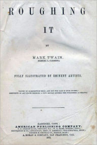 Title: Roughing It ,Complete by Mark Twain (Illustrated version), Author: Mark Twain