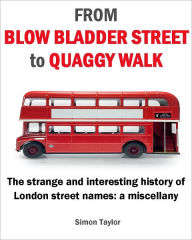Title: From Blow Bladder Street to Quaggy Walk, Author: Simon Taylor