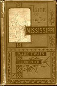 Title: Life on the Mississippi by Mark Twain (Complete and Illustrated edition), Author: Mark Twain