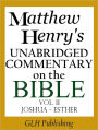 Matthew Henry's Unabridged Commentary on the Bible - Vol. II (Joshua - Esther)