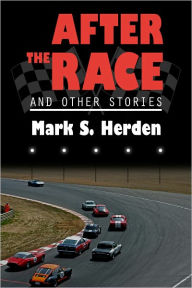 Title: After the Race And Other Stories, Author: Mark Herden