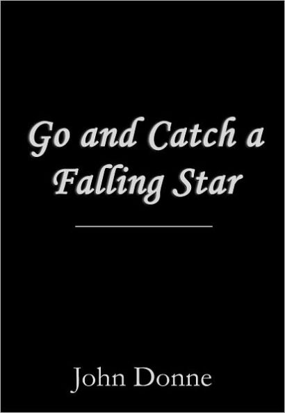 Go and Catch a Falling Star