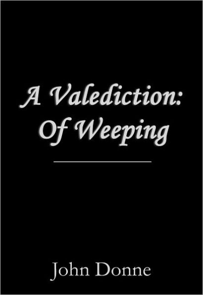 A Valediction of Weeping