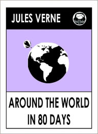 Title: Jules Verne AROUND THE WORLD IN EIGHTY DAYS, Around the World in 80 Days by Jules Verne (Jules Verne Collected Novels -- Complete Essential Collection) Science Fiction Collection, Author: Jules Verne