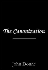 Title: The Canonization, Author: John Donne