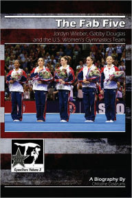 Title: The Fab Five: Jordyn Wieber, Gabby Douglas, and the U.S. Women's Gymnastics Team (GymnStars Series #3), Author: Christine Dzidrums