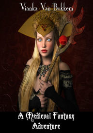 Title: A Medieval Fantasy Adventure, Author: Vianka Van Bokkem