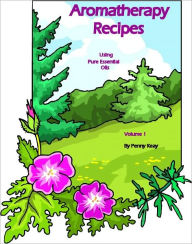 Title: Aromatherapy Recipes using Pure Essential Oils Volume 1, Author: Penny Keay