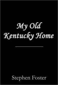 Title: My Old Kentucky Home, Author: Stephen Foster