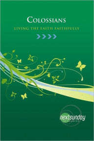 Title: Colossians: Living the Faith Faithfully, Author: David Cassady