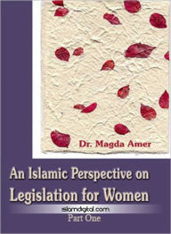 Title: An Islamic Perspective on Legislation for Women Part I, Author: Dr Magdah Amer