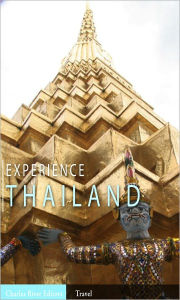 Title: Experience Thailand (Illustrated), Author: Charles River Editors