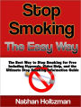 Stop Smoking the Easy Way: The Best Way to Stop Smoking for Free Including Hypnosis, Video Help, and the Ultimate Stop Smoking Information Guide