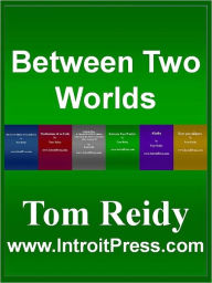 Title: Between Two Worlds, Author: TOM REIDY