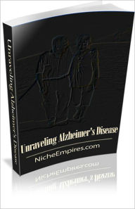 Title: Unravelling Alzheimers Disease: Everything You Need to Know About Alzheimer’s! AAA+++, Author: Bdp