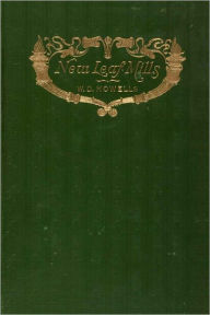 Title: New Leaf Mills - A Chronicle, Author: William Dean Howells