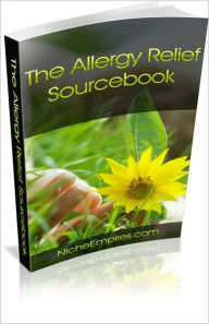Title: The Allergy Relief Sourcebook: Everything You Need to Know About Allergy Relief! AAA+++, Author: Bdp