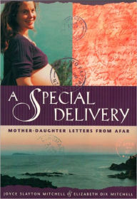 Title: A Special Delivery: Mother - Daughter Letters From Afar, Author: Joyce Slayton Mitchell