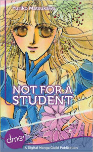 Title: Not For A Student (Shojo Manga), Author: Yuriko Matsukawa