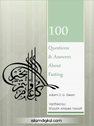 Title: 100 Questions and Answers about Fasting, Author: Adam Z.U. Dean