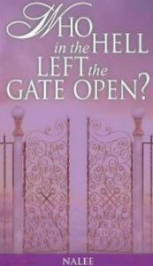 Title: Who In The Hell Left The Gate Open, Author: Nalee