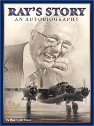 Title: Ray's Story: An American Air War Hero, Author: Raymond Sloan