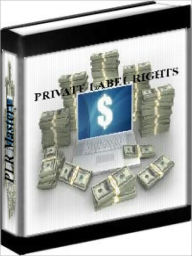 Title: Private Label Rights Mastery - How To Make Money Online With PLR Products, Author: Eben Pagenn