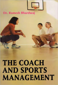 Title: The Coach and Sports Management, Author: Dr. Ramesh Bhardwaj