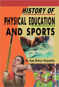 Title: History of Physical Education and Sports, Author: Dr. Ram Mohun Mojumdar