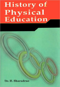 Title: History of Physical Education, Author: Dr. H. Sharadrao