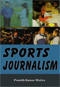 Title: Sports Journalism, Author: Prasidh Kumar Mishra