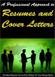 Title: A Professional Approach to Resumes and Cover Letters: How to Win Your Dream Job and Triumph Over The Competition! AAA+++, Author: Bdp