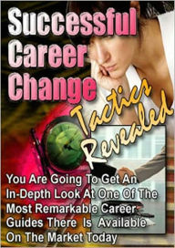 Title: Successful Career Change Tactics Revealed: Get An In-Depth Look At One Of The Most Remarkable Career Guides There Is Available On The Market Today! AAA+++, Author: Bdp