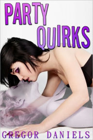 Title: Party Quirks (Transformation Erotica), Author: Gregor Daniels