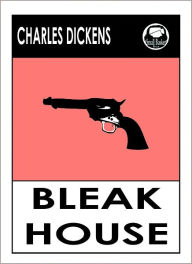Title: Charles Dickens BLEAK HOUSE by Charles Dickens, Dickens BLEAK HOUSE (Charles Dickens Complete Works Collection of Novels -- Novel # 6) World Wide Best Seller, Author: Charles Dickens