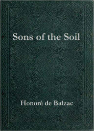 Title: Sons of the Soil, Author: Honore de Balzac