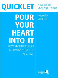 Title: Quicklet on Howard Schultz's Pour Your Heart into It: How Starbucks Built a Company One Cup at a Time, Author: Michelle Fogus