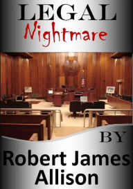 Title: Legal Nightmare, Author: Robert James Allison