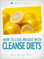 Cleanse Diets: How to Lose Weight With Shakeology, Blueprint Cleanse, Master Cleanse, and More!