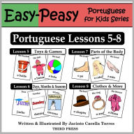 Title: Portuguese Lessons 5-8: Toys/Games, Months/Days/Seasons, Parts of the Body, Clothes (Learn Portuguese Flash Cards), Author: Jacinto Torres