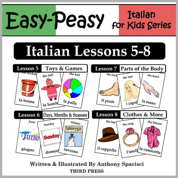 Italian Lessons 5-8: Toys/Games, Months/Days/Seasons, Parts of the Body, Clothes (Learn Italian Flash Cards)