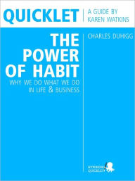 Title: Quicklet on Charles Duhigg's The Power of Habit: Why We Do What We Do in Life and Business, Author: Karen Watkins