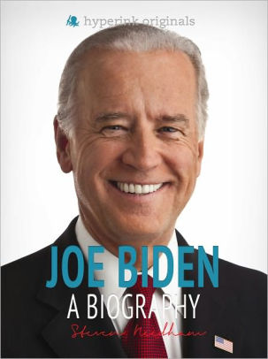 Joe Biden A Biography By Steven Needham Nook Book Ebook Barnes Noble