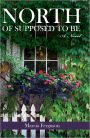 North of Supposed to Be
