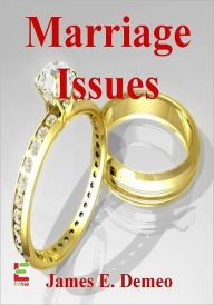 Title: Marriage Issues : Learn How To Solve Marriage Issues As You Learn To Create A Business Plan For Your Marriage, What Happens After Marriage, Adjusting To Married Life, And More Marriage Advice, Author: James E. Demeo