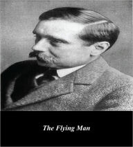 Title: The Flying Man (Illustrated), Author: H. G. Wells