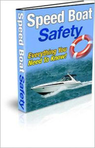 Title: Speed Boat Safety: Discover How to Enjoy Your Speed Boat While Staying Safe! AAA+++, Author: Bdp